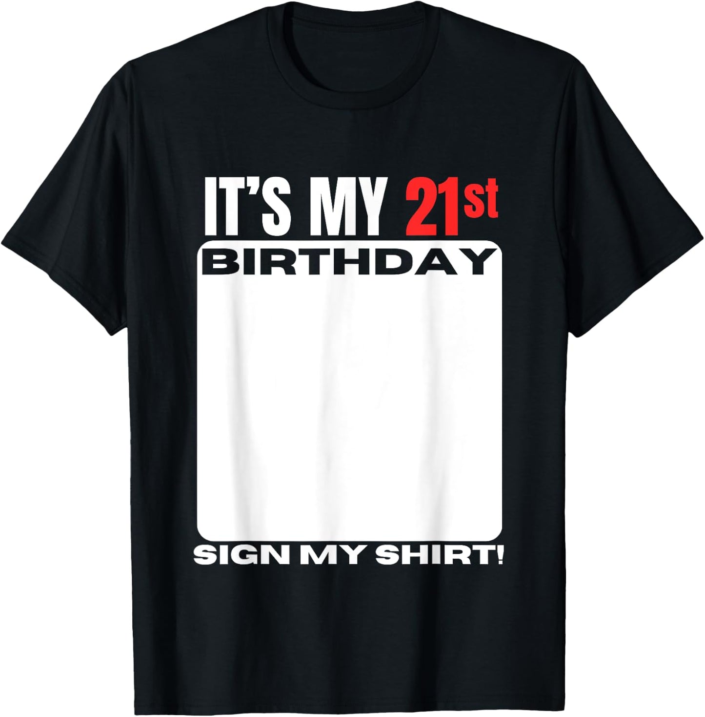 It's My 21st Birthday 21 Years Old Birthday Party Sign My T-Shirt - T-Shirt | Black