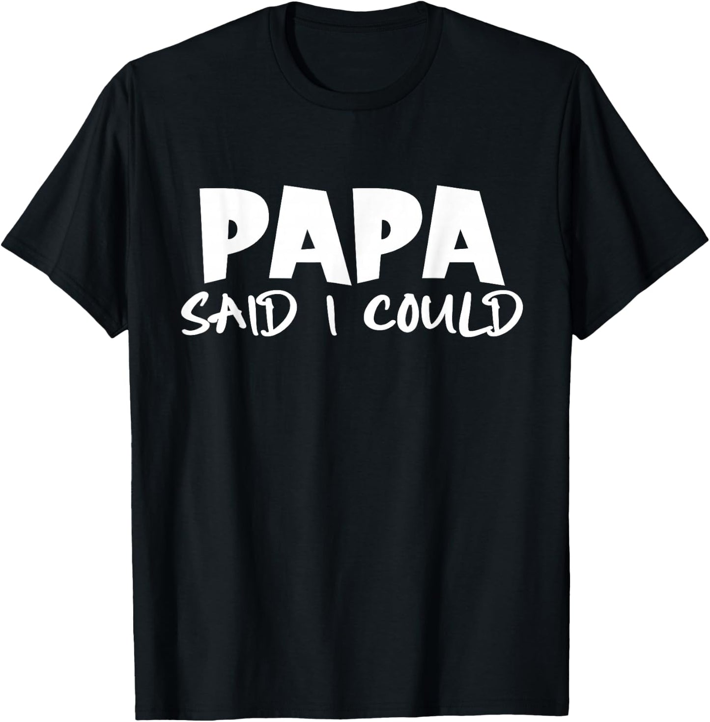 Funny Saying Quote Papa Said I Could Toddler Father's Day T-Shirt - T-Shirt | Black
