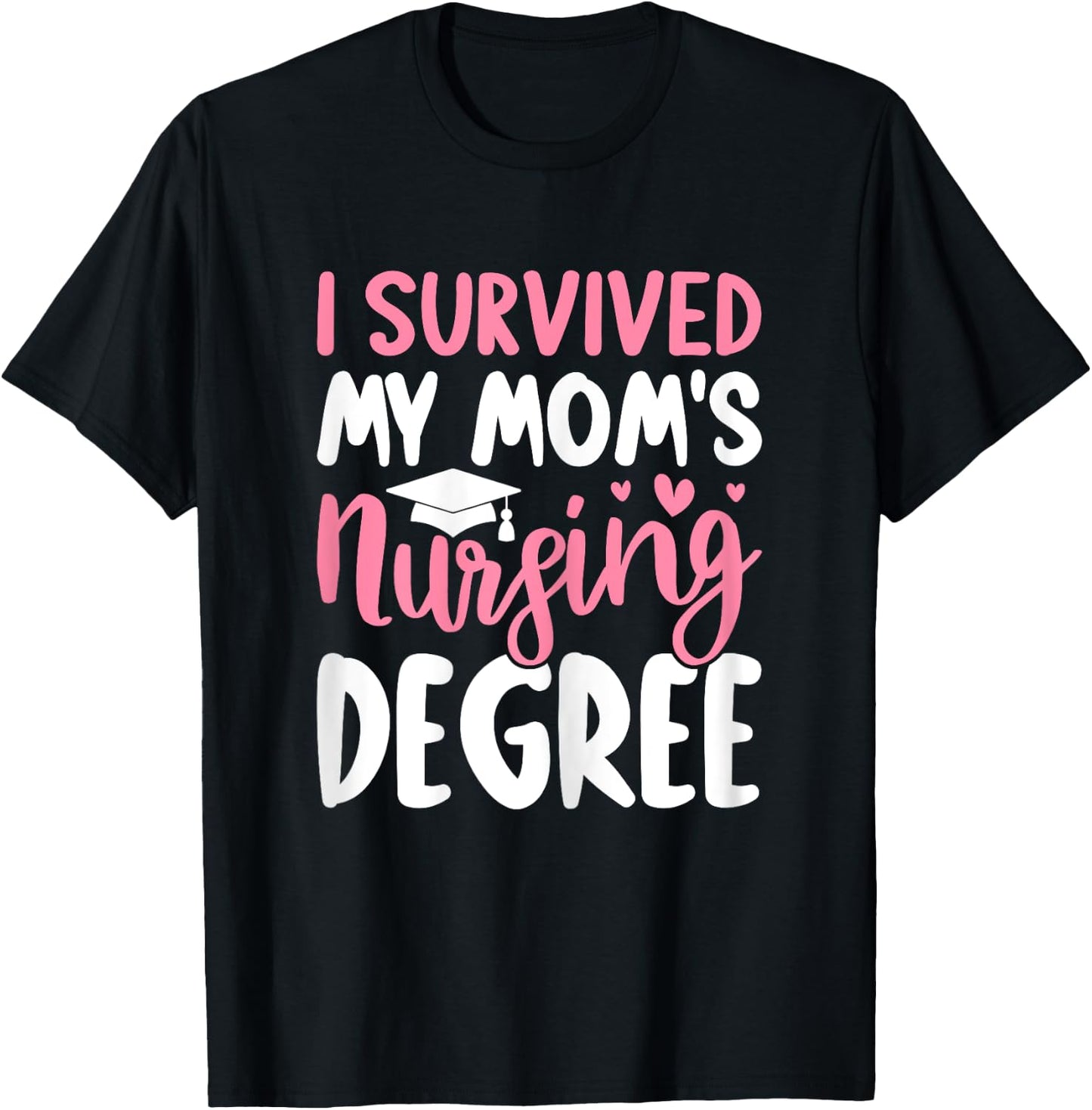 Nursing School Graduation I Survived My Mom's Nursing Degree T-Shirt - T-Shirt | Black