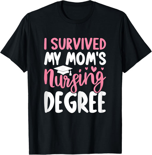 Nursing School Graduation I Survived My Mom's Nursing Degree T-Shirt - T-Shirt | Black