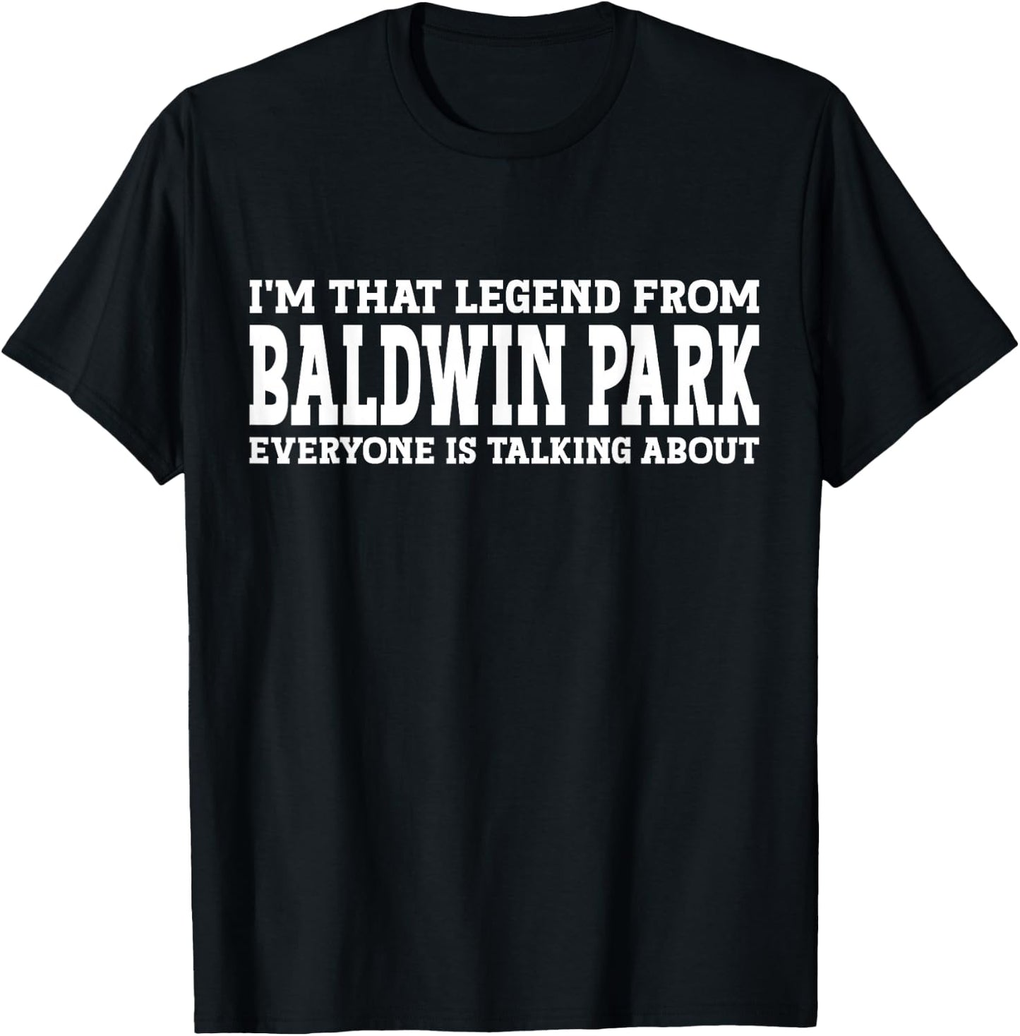 Baldwin Park Hometown CA California Funny City Baldwin Park T-Shirt - T-Shirt | Black