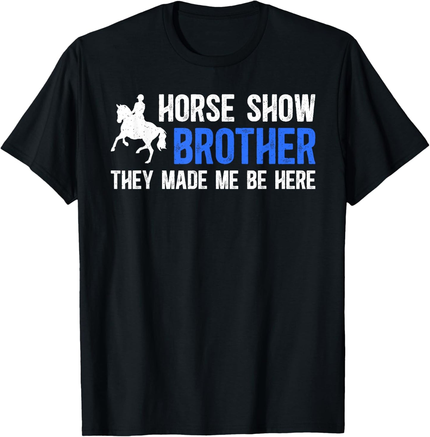 Horse Show Brother Funny Equestrian Brother Horse Show Bro T-Shirt - T-Shirt | Black