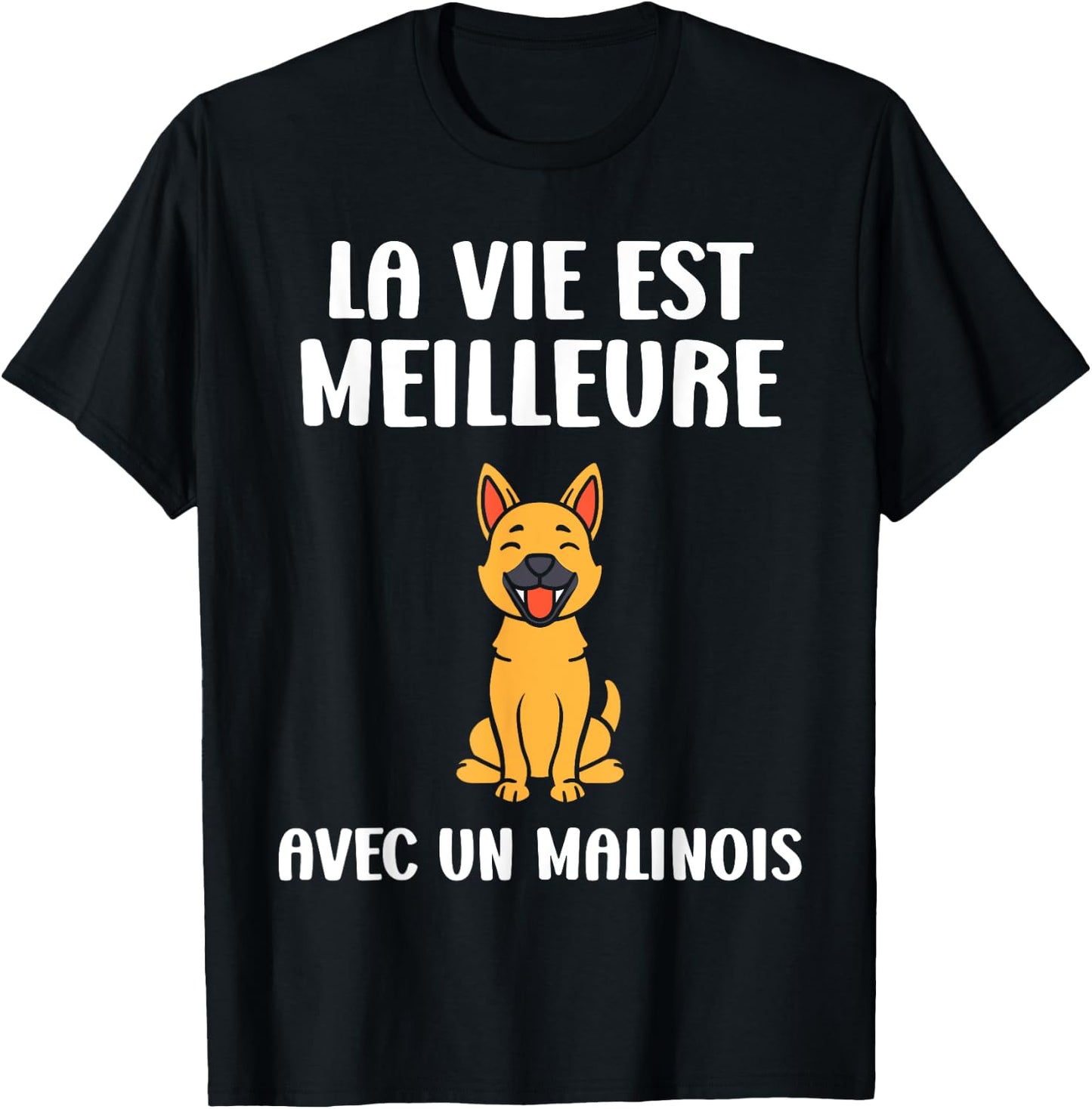Humour dog Malinois Life is better with a Malinois T-Shirt - T-Shirt | Black