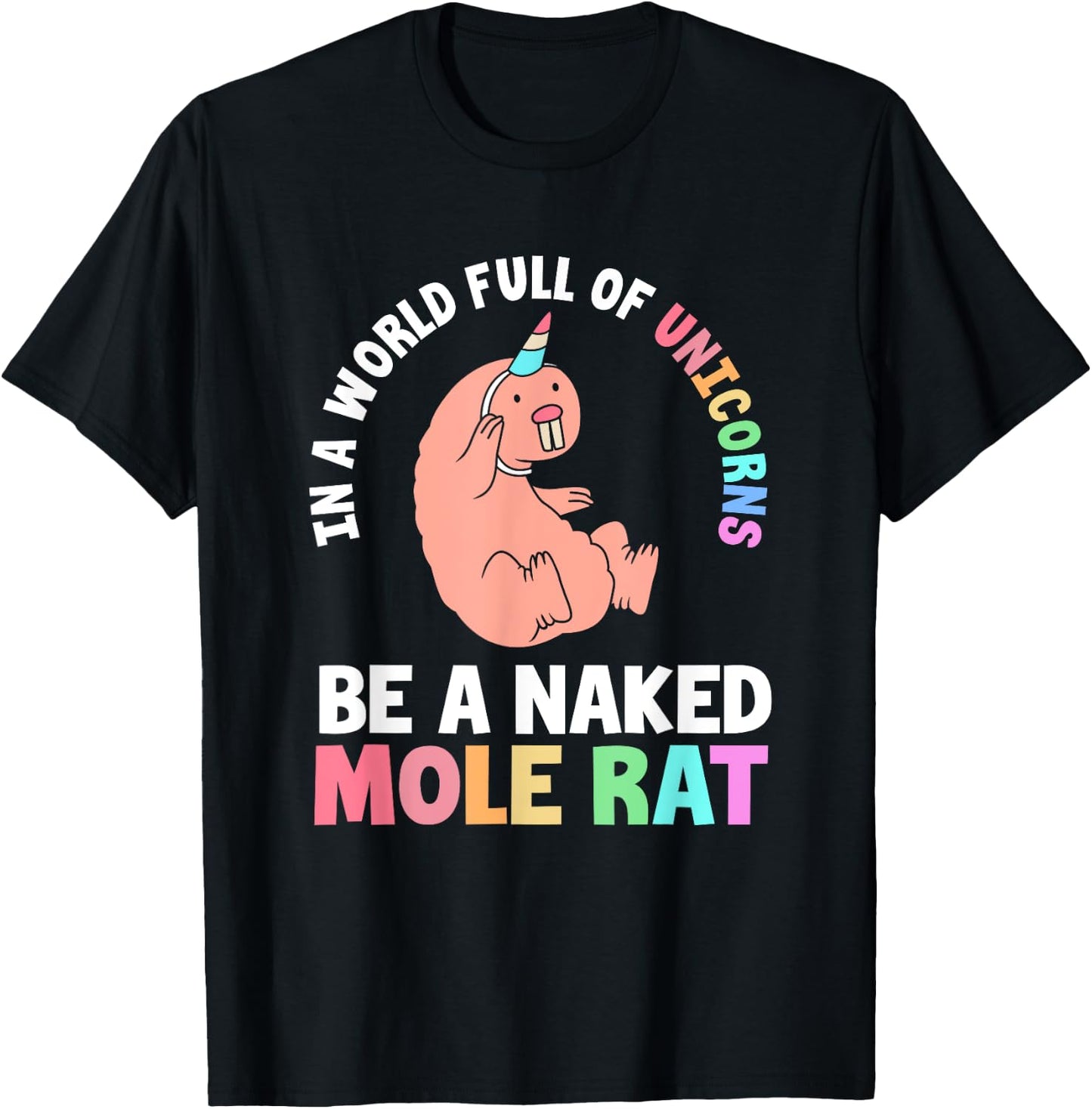 Funny Naked Mole Rat In A World Full Of Unicorns T-Shirt - T-Shirt | Black