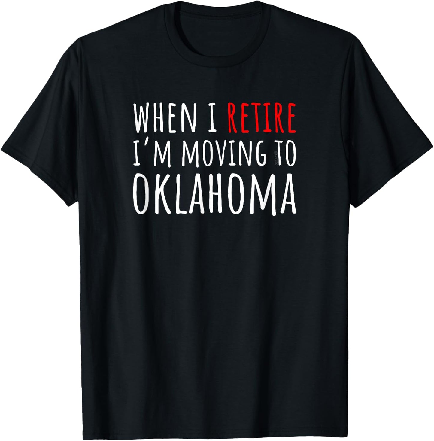 When I Retire I’m Moving to OKLAHOMA – Funny American T-Shirt - T-Shirt | Black