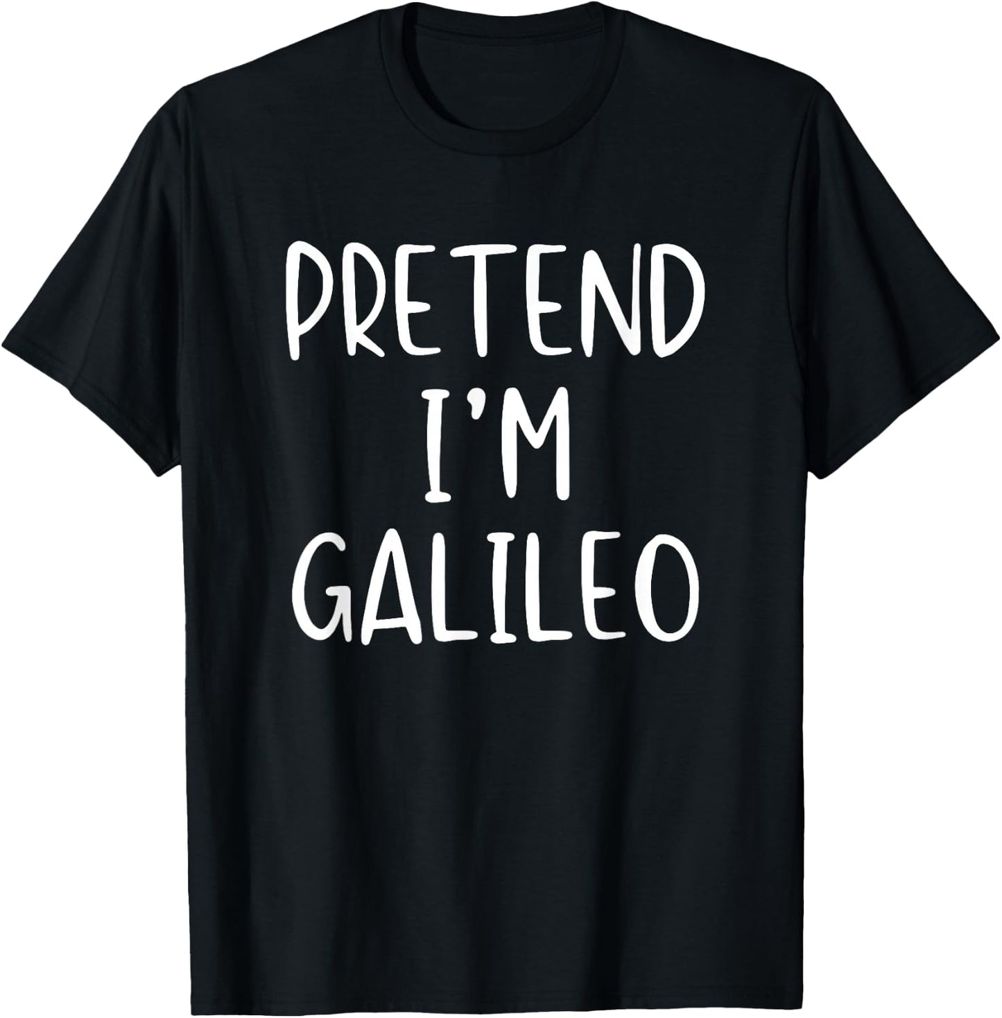Pretend I'm Galileo Costume Halloween Funny Simple Adult Kid T-Shirt - T-Shirt | Black