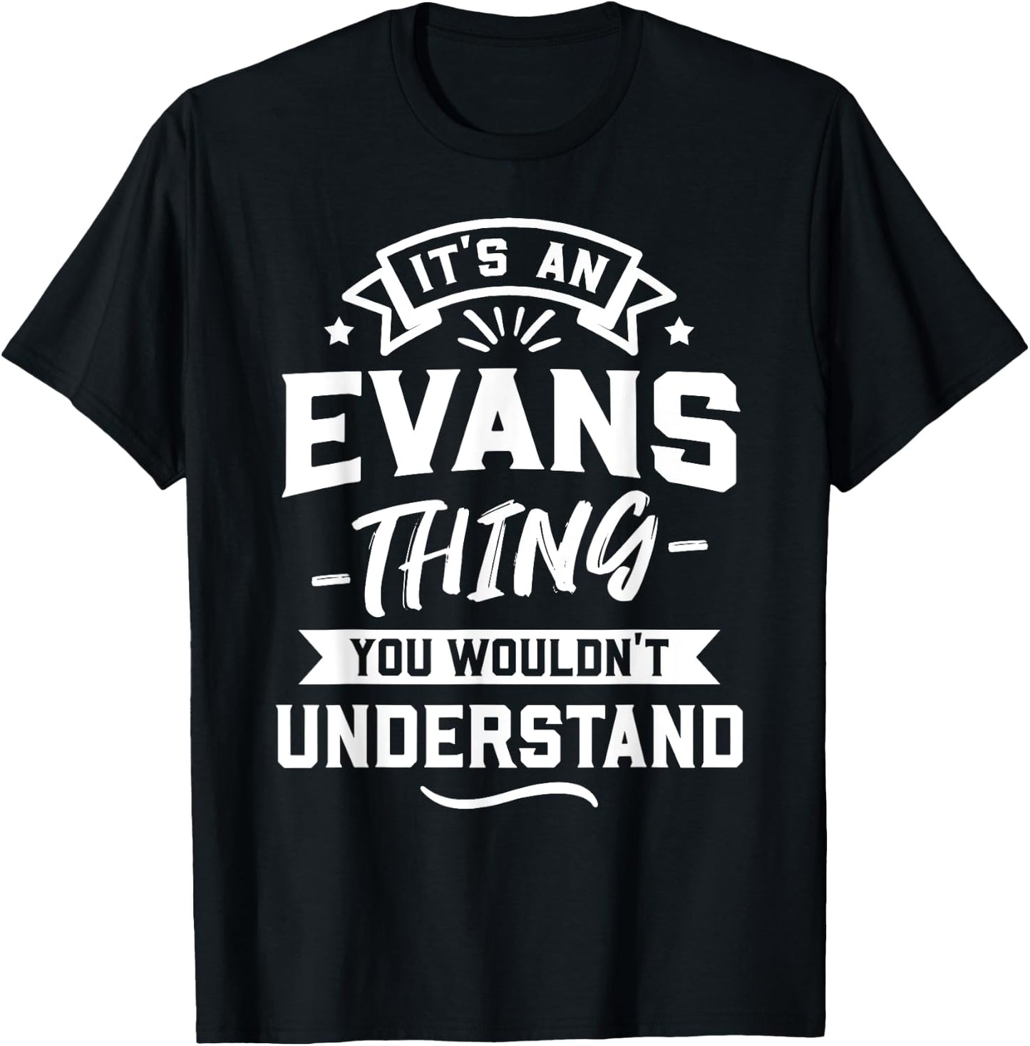 It's An Evans Thing You Wouldn't Understand - Surname Gift T-Shirt - T-Shirt | Black