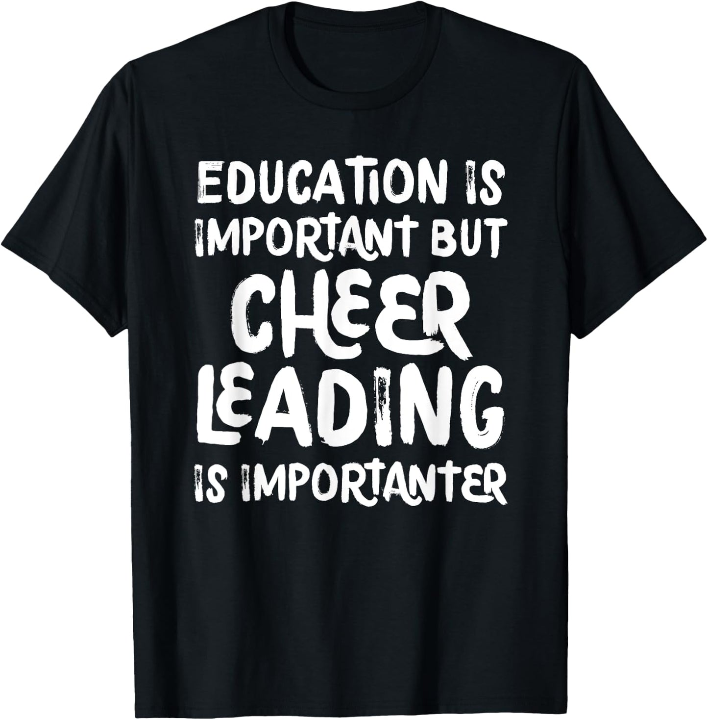 Education Is Important But Cheerleading Is Importanter Funny T-Shirt - T-Shirt | Black