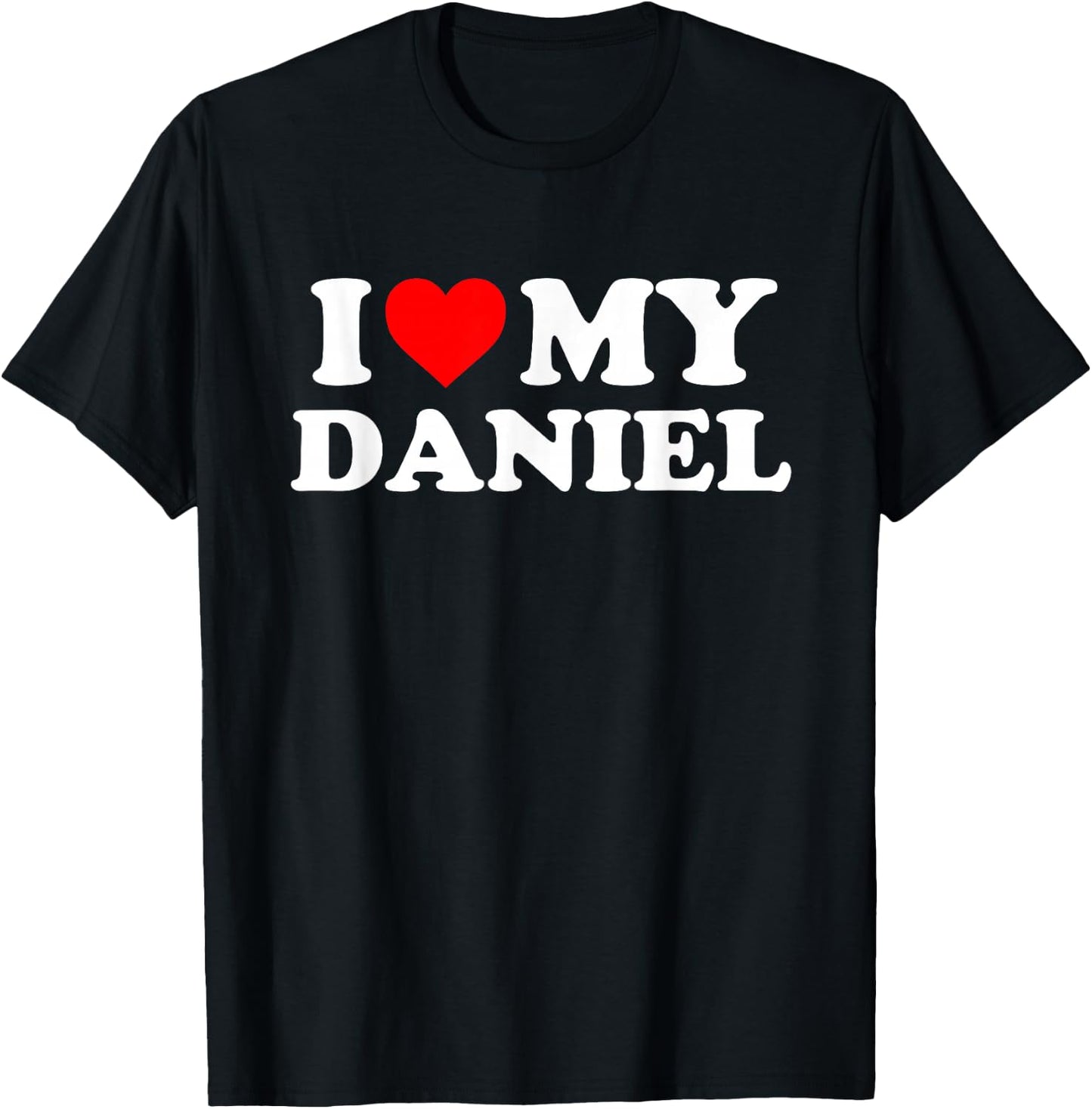 I Love My Daniel T-Shirt - T-Shirt | Black