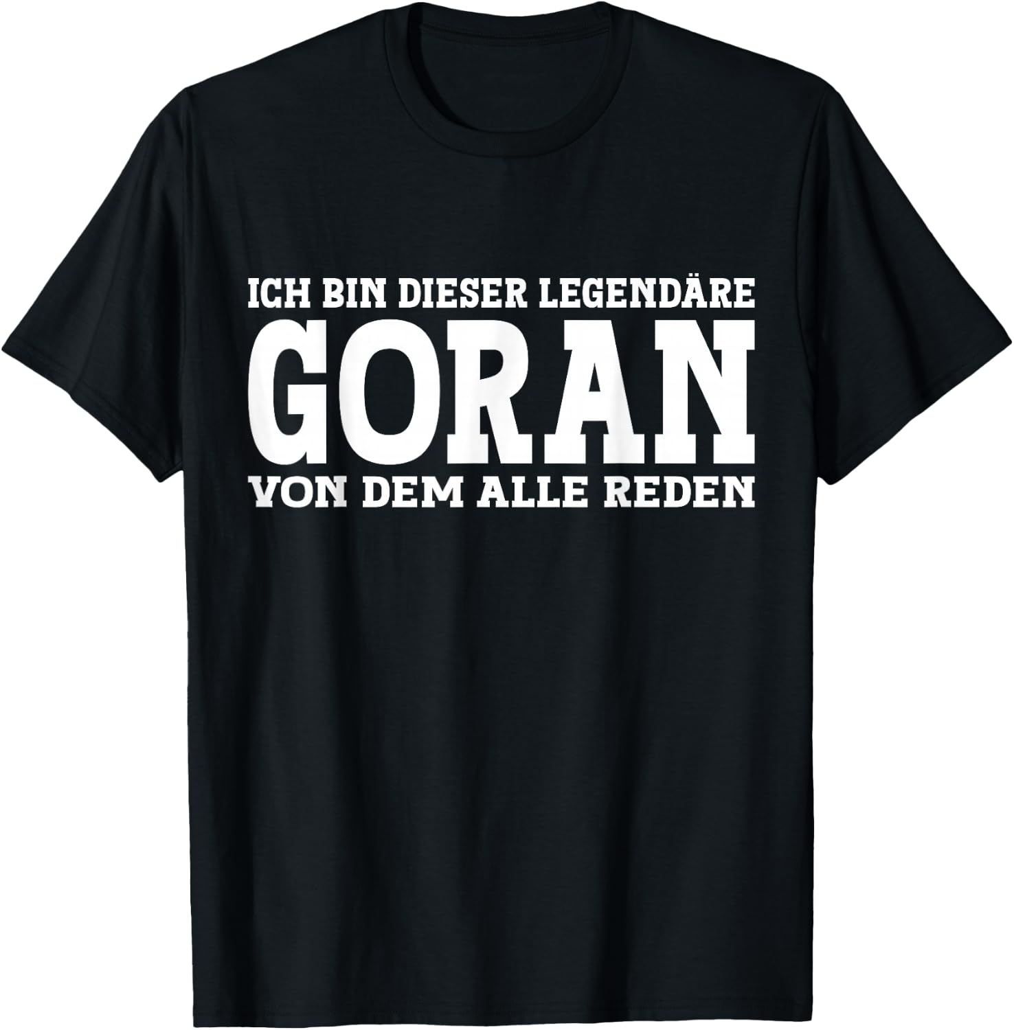 Goran - Funny First Name Name Saying Goran , black T-Shirt - T-Shirt | Black
