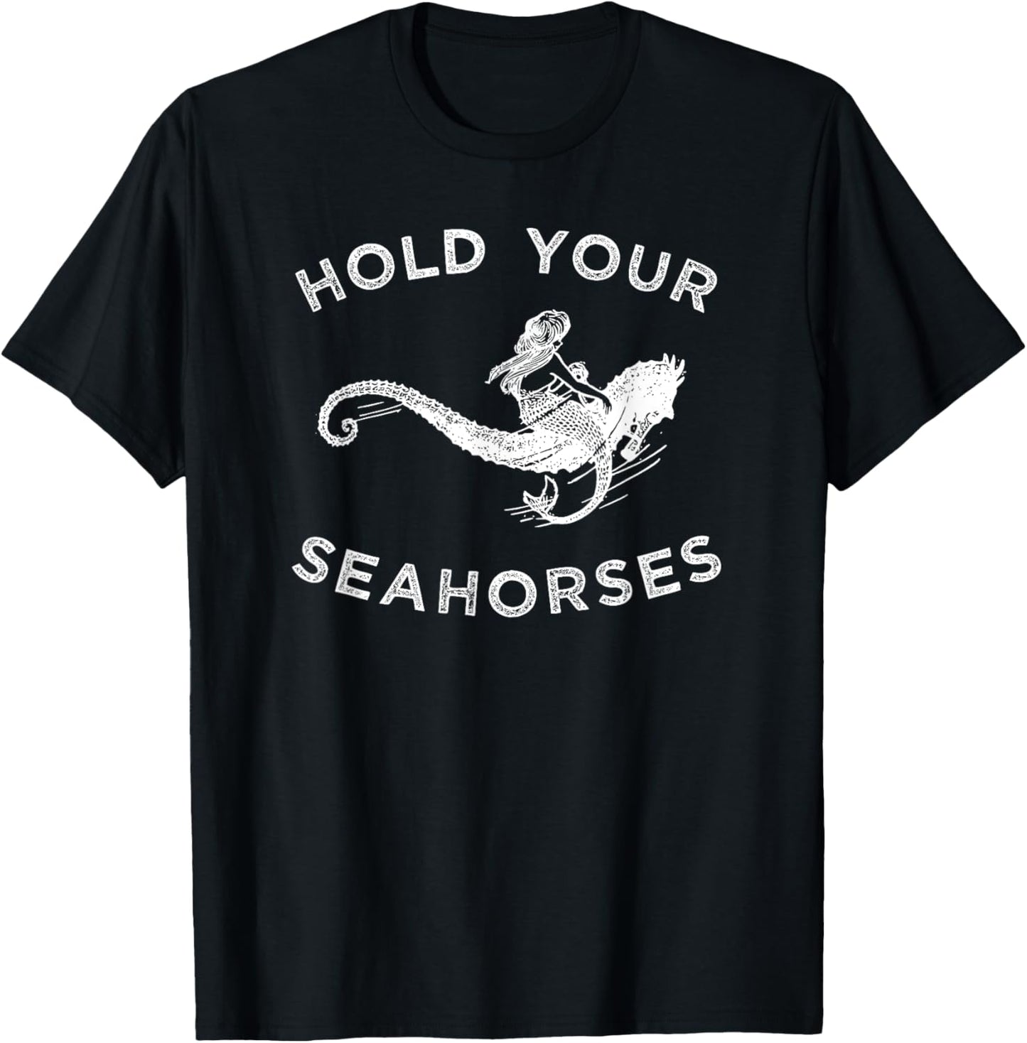 Hold Your Seahorses , Mermaid Riding Seahorse T-Shirt - T-Shirt | Black
