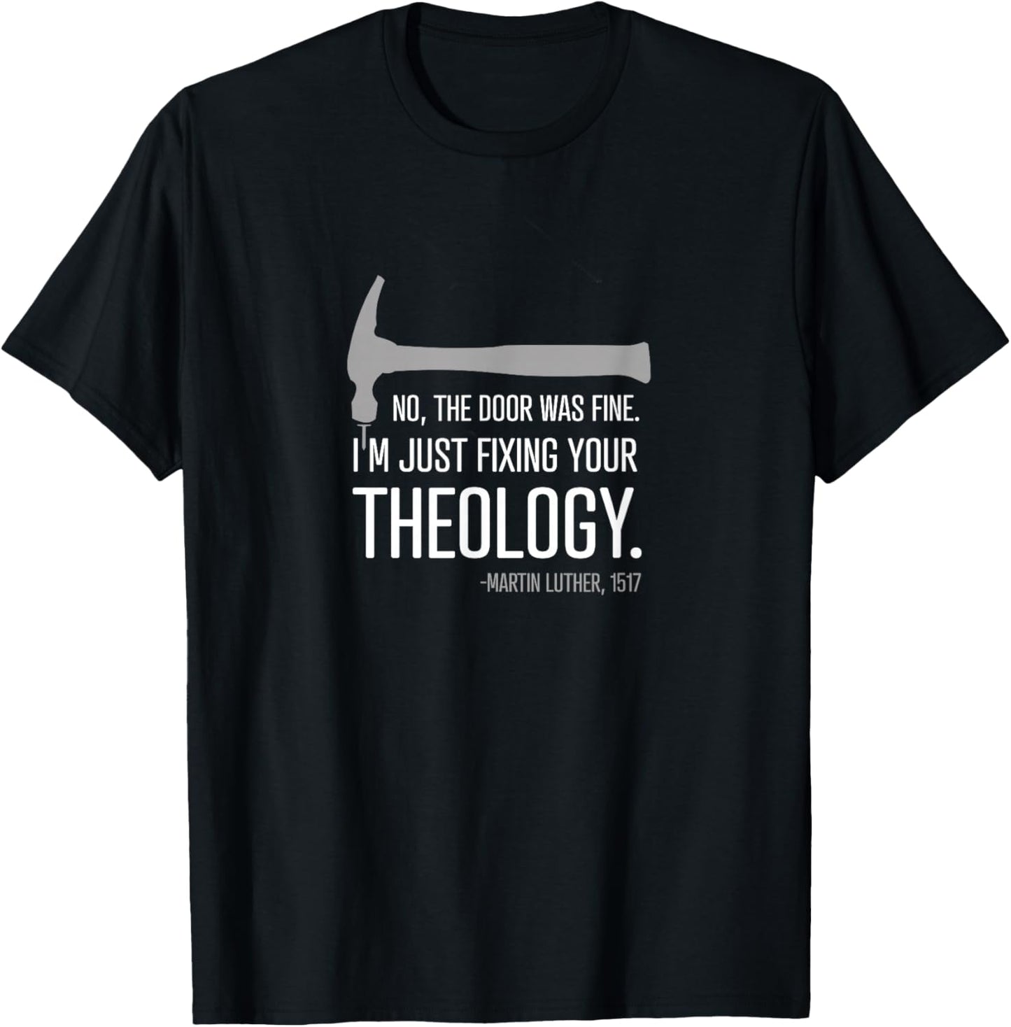 "Just fixing your theology" - 500 Reformation Luther T-Shirt - T-Shirt | Black