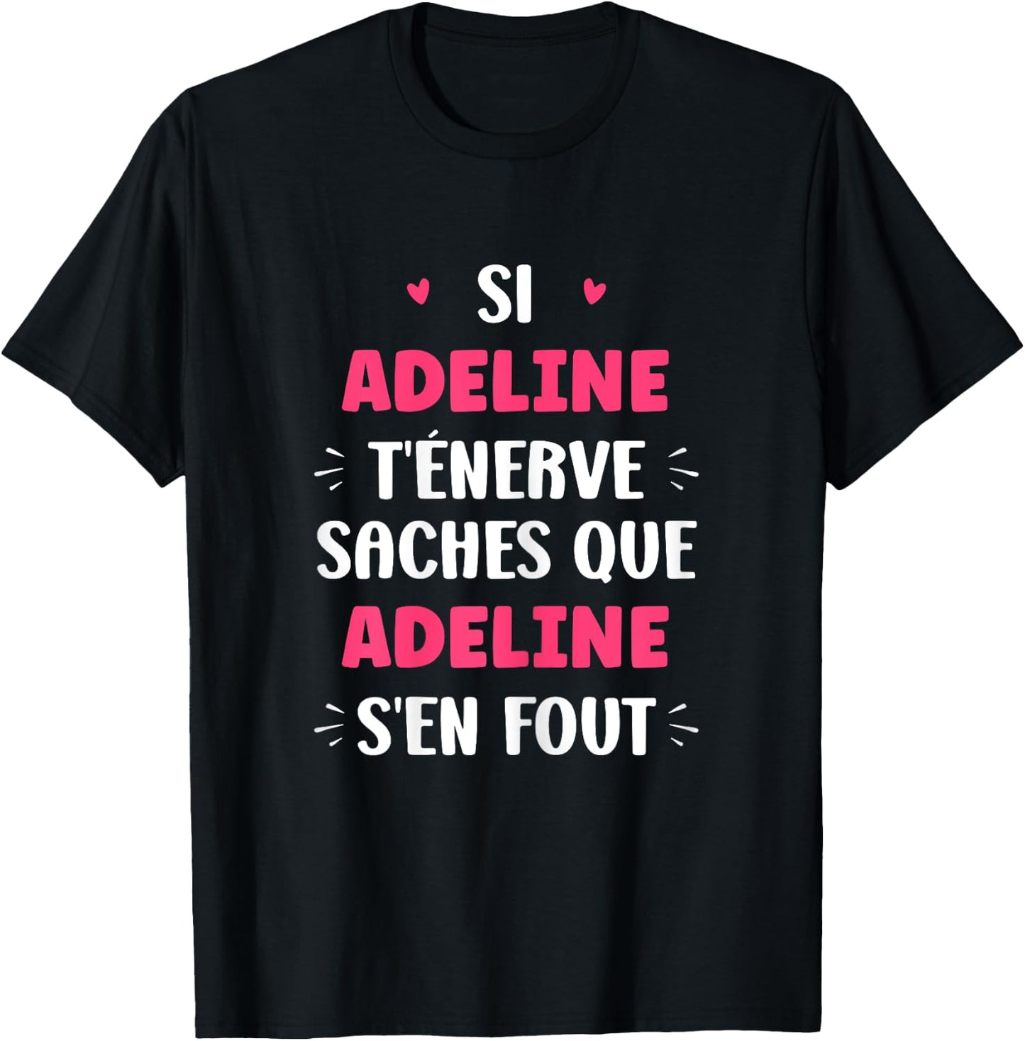 Nom Si Adeline t'énerve Humour Adeline T-Shirt - T-Shirt | Black