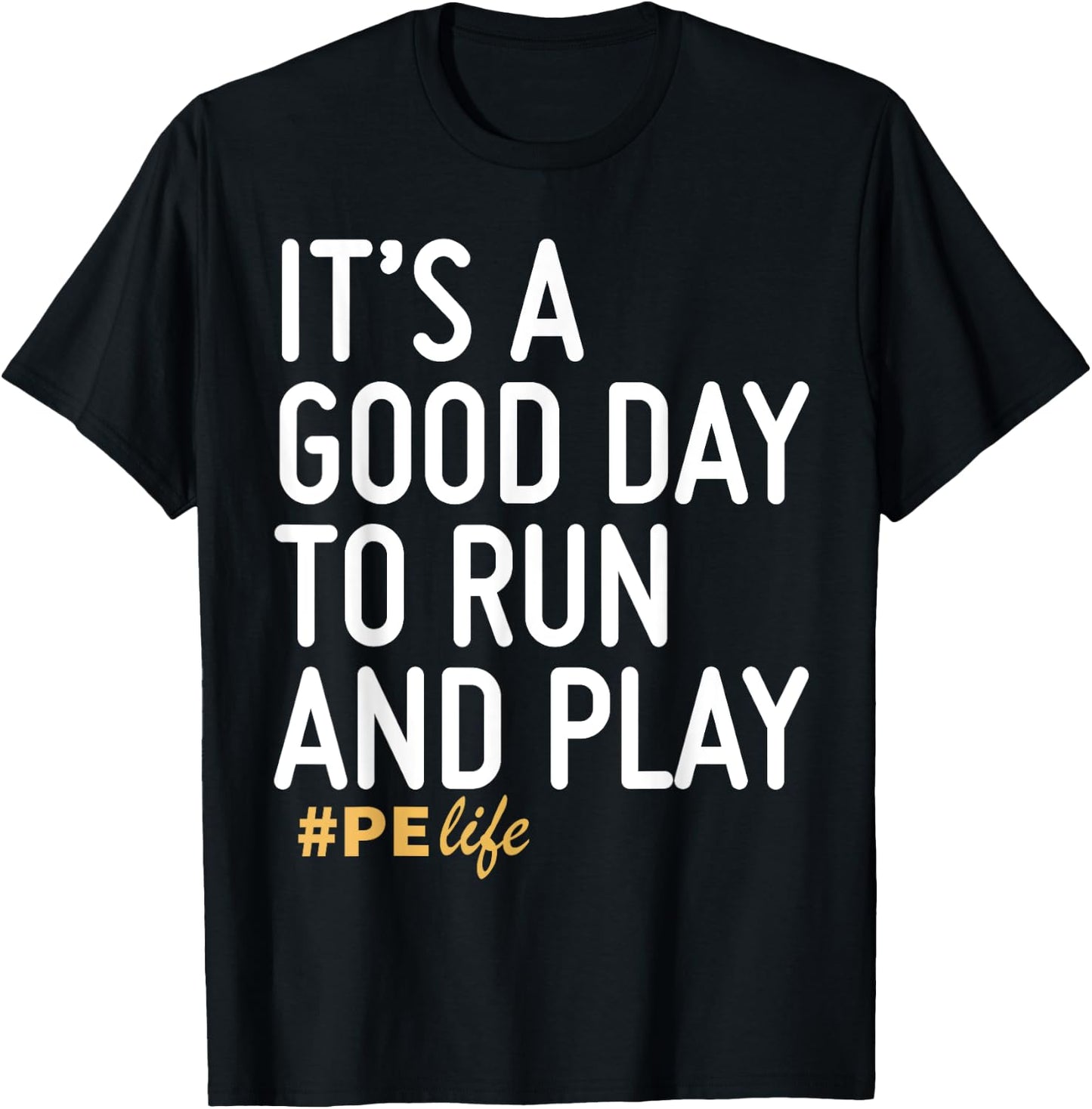 It's A Good Day To Run And Play PE Life T-Shirt - T-Shirt | Black