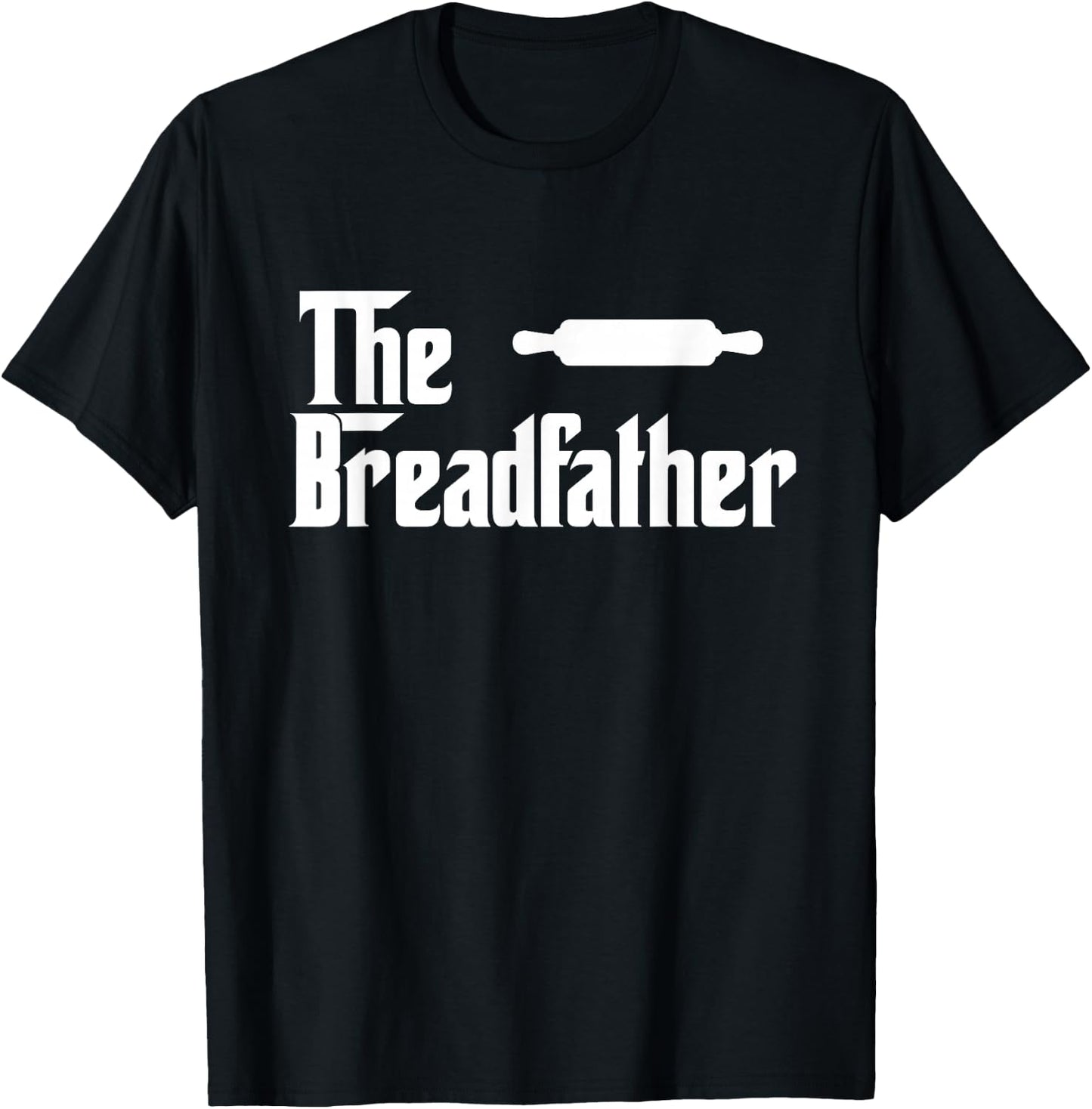 The Bread Father Funny Baker Gift T-Shirt - T-Shirt | Black