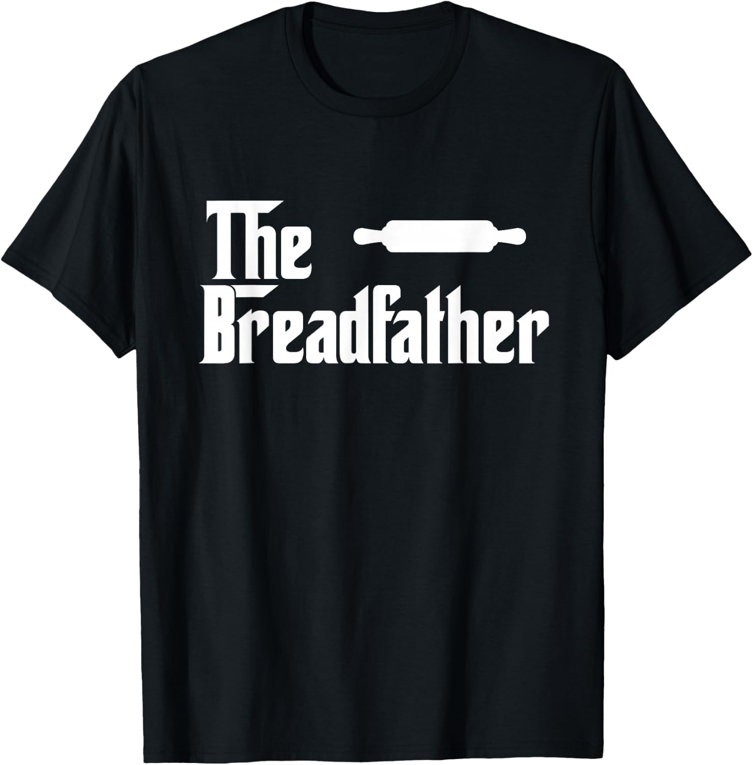 The Bread Father Funny Baker Gift T-Shirt - T-Shirt | Black
