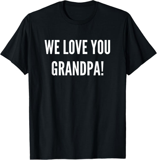 We Love You Grandpa: Matching Family Photography Gift T-Shirt - T-Shirt | Black