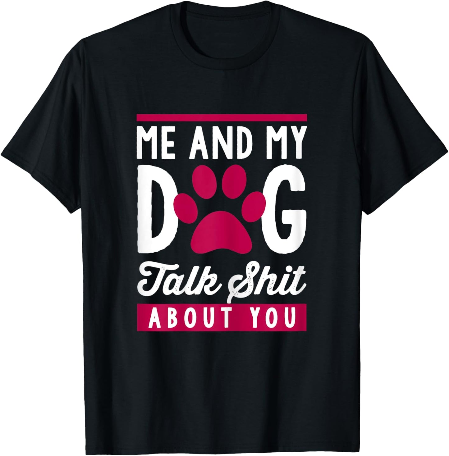 Me And My Dog Talk Shit About You Women T-Shirt - T-Shirt | Black