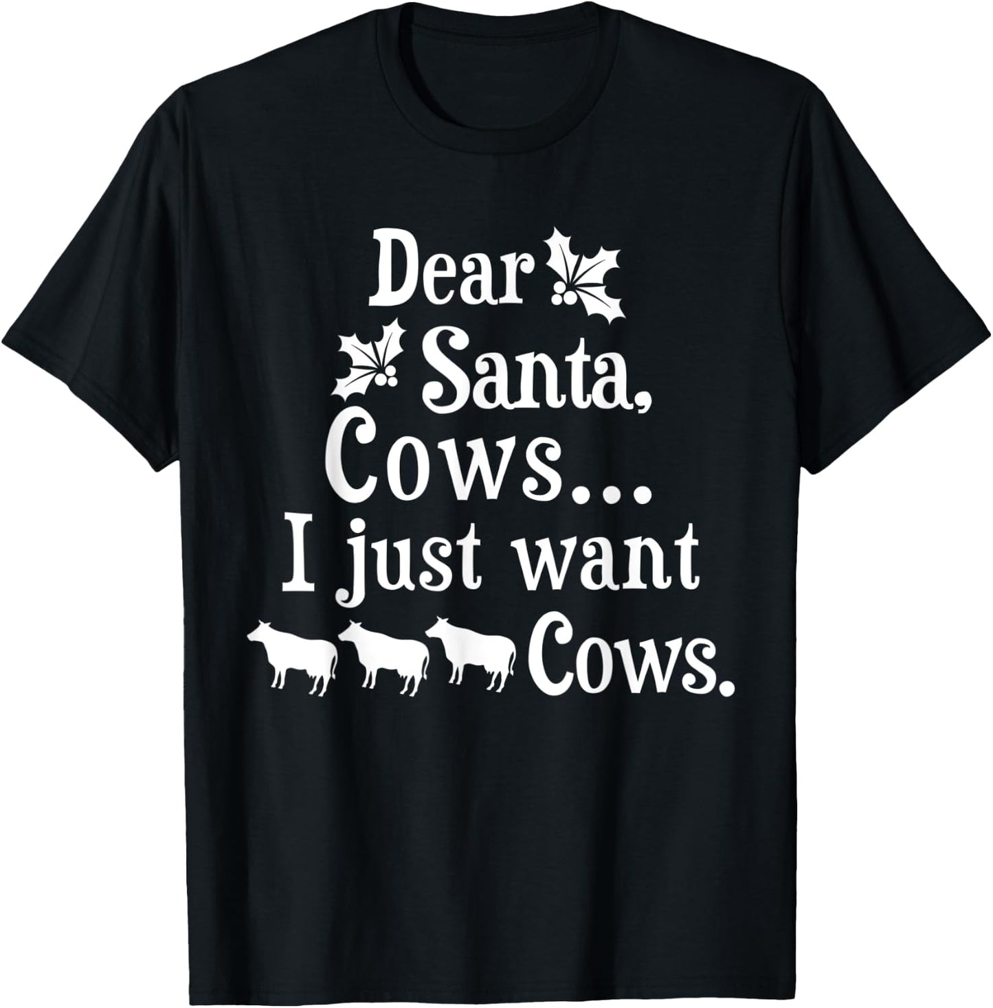 Dear Santa Cows I Just Want Cows Farmer T-Shirt - T-Shirt | Black