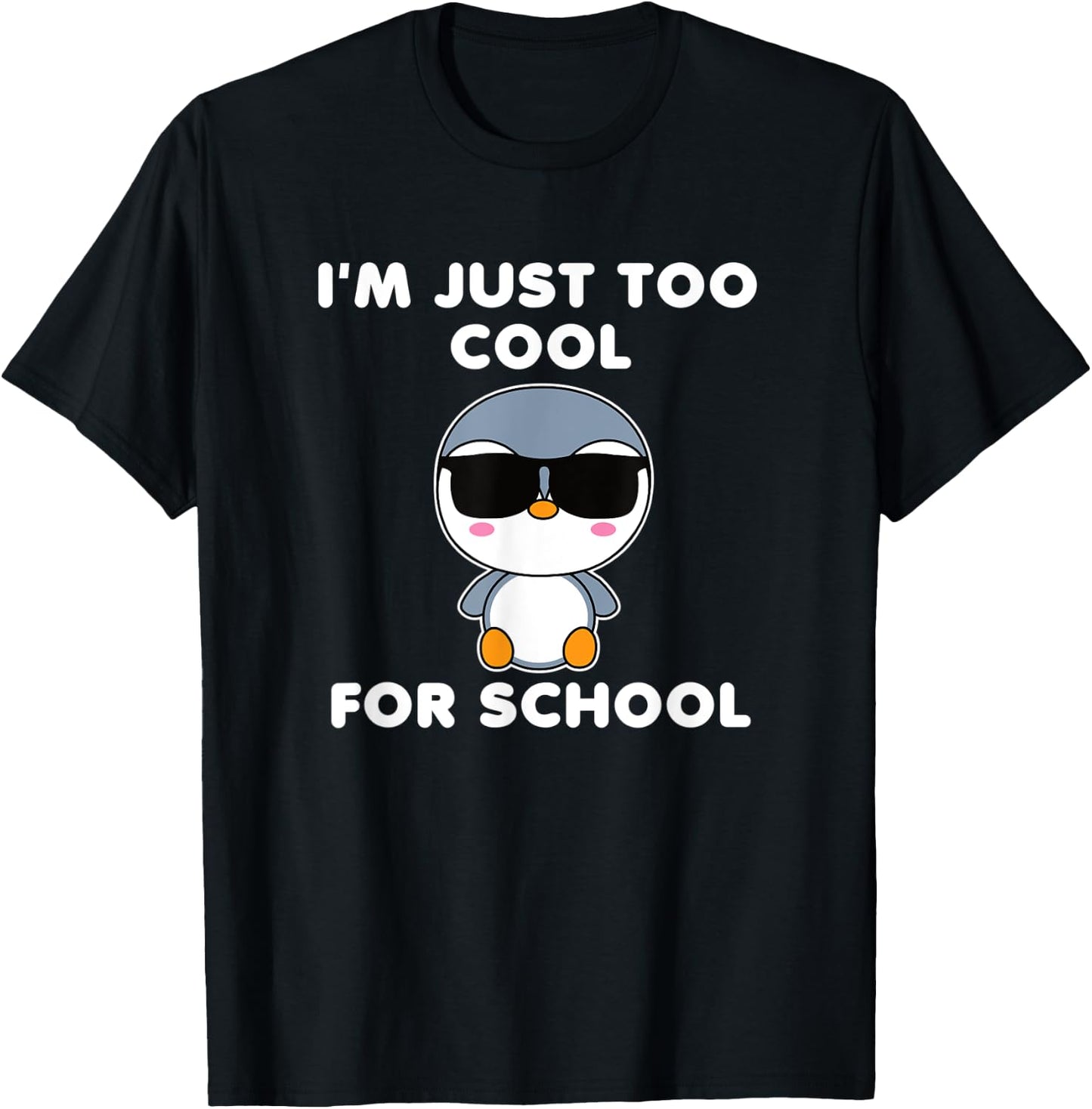 I'm Just Too Cool For School Penguin Cute Bird Kawaii T-Shirt - T-Shirt | Black