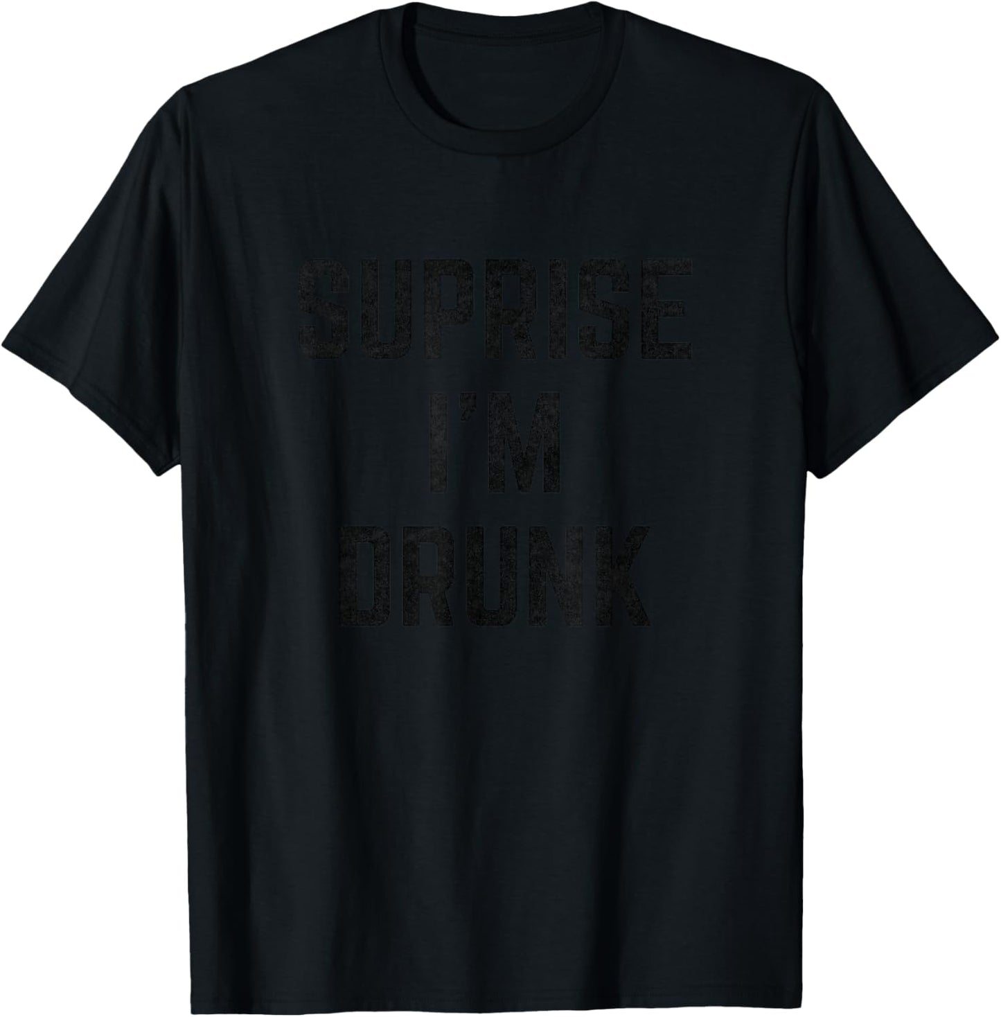 Surprise I'm Drunk T-Shirt - T-Shirt | Black