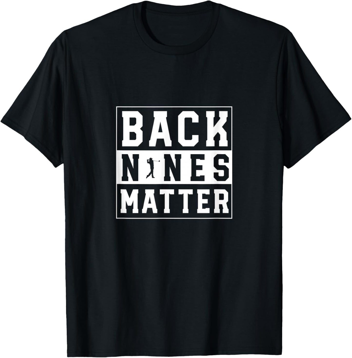 Back Nines Matter Funny Golf T-Shirt - T-Shirt | Black