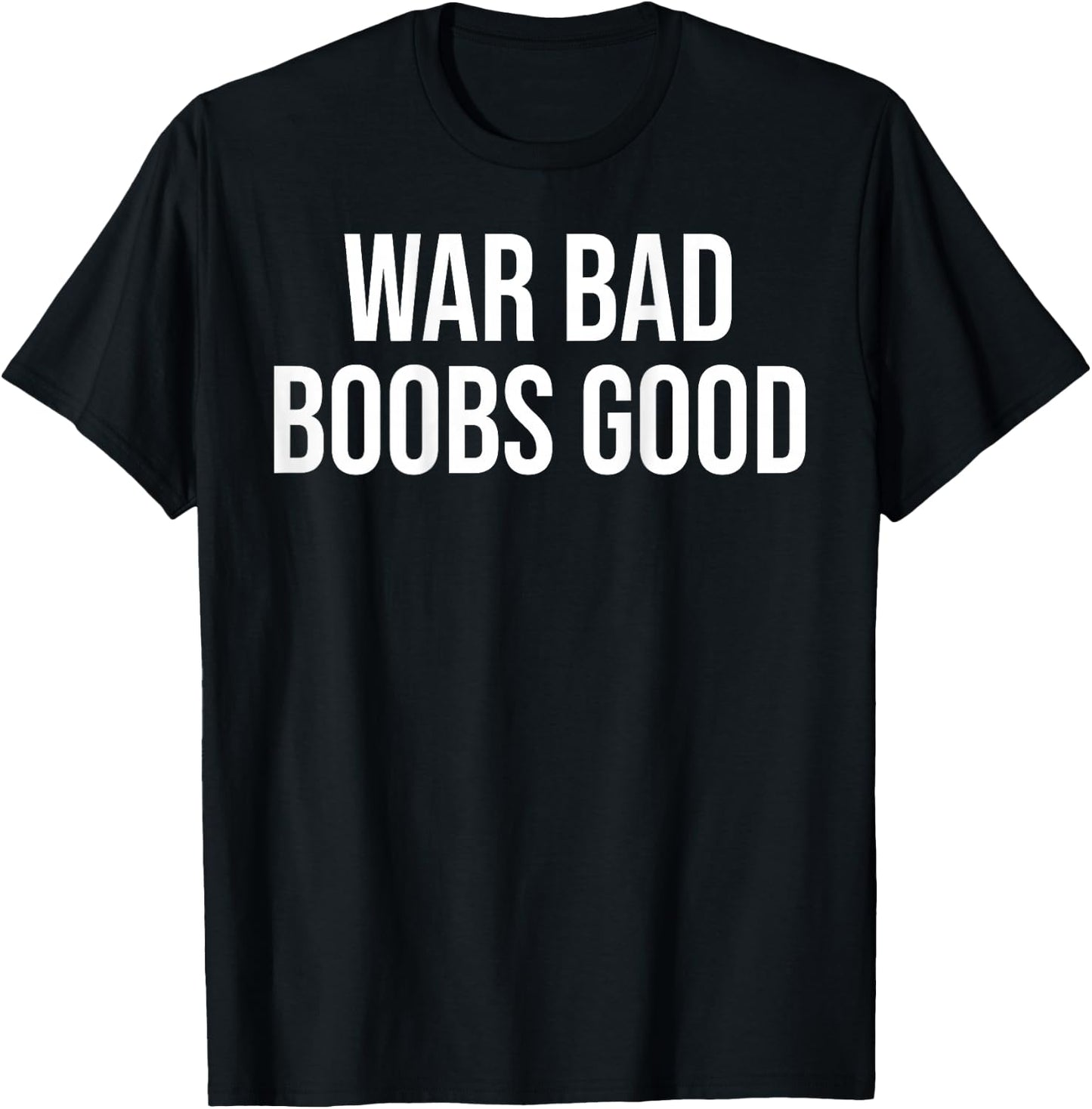 War Bad Boobs Good Vintage Funny Saying (ON THE RES) , Black, S T-Shirt - T-Shirt | Black