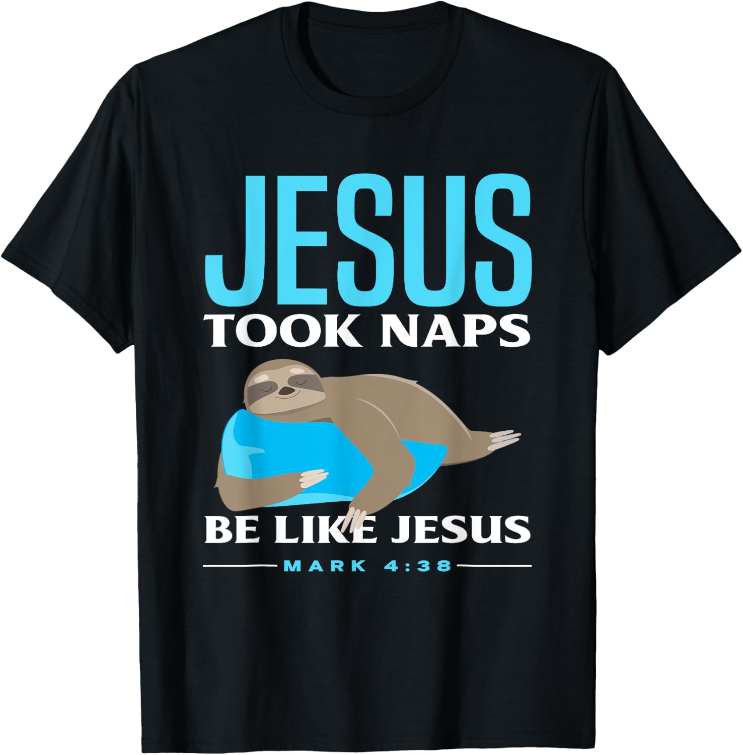 Christian Jesus Took Naps Sloth Lover Funny Sloth T-Shirt - T-Shirt | Black