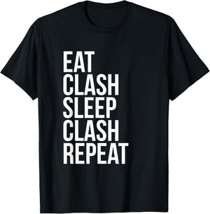 Eat Clash Sleep Clash Repeat - Whole Clans T shirt T-Shirt - T-Shirt | Black