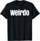 That Says Weirdo Shirt - A Design That Says Weirdo T-Shirt - T-Shirt | Black