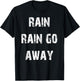 Rain Rain Go Away T-Shirt - T-Shirt | Black