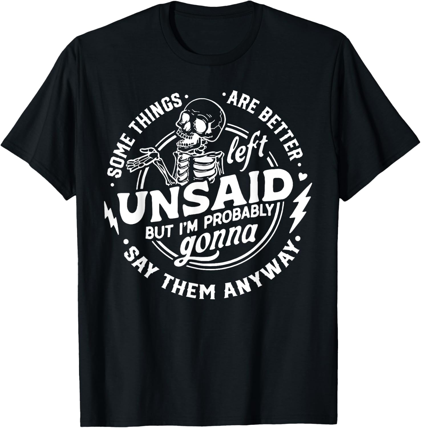 Some Things Are Better Left Unsaid But I'm Probably T-Shirt - T-Shirt | Black