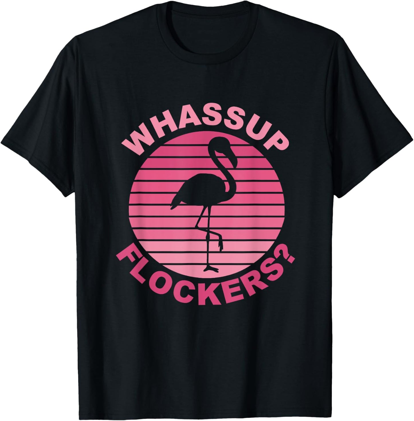 Whassup Flockers? Funny Retro Pink Flamingo T-Shirt - T-Shirt | Black