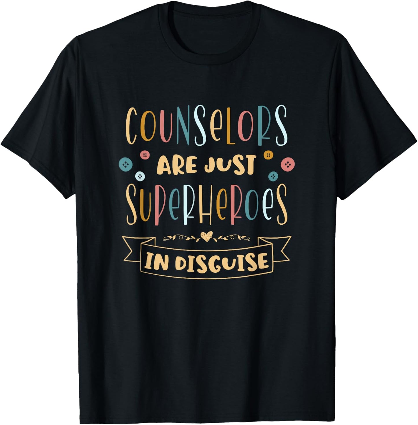 Counselors Are Just Superheroes In Disguise School Counselor T-Shirt - T-Shirt | Black
