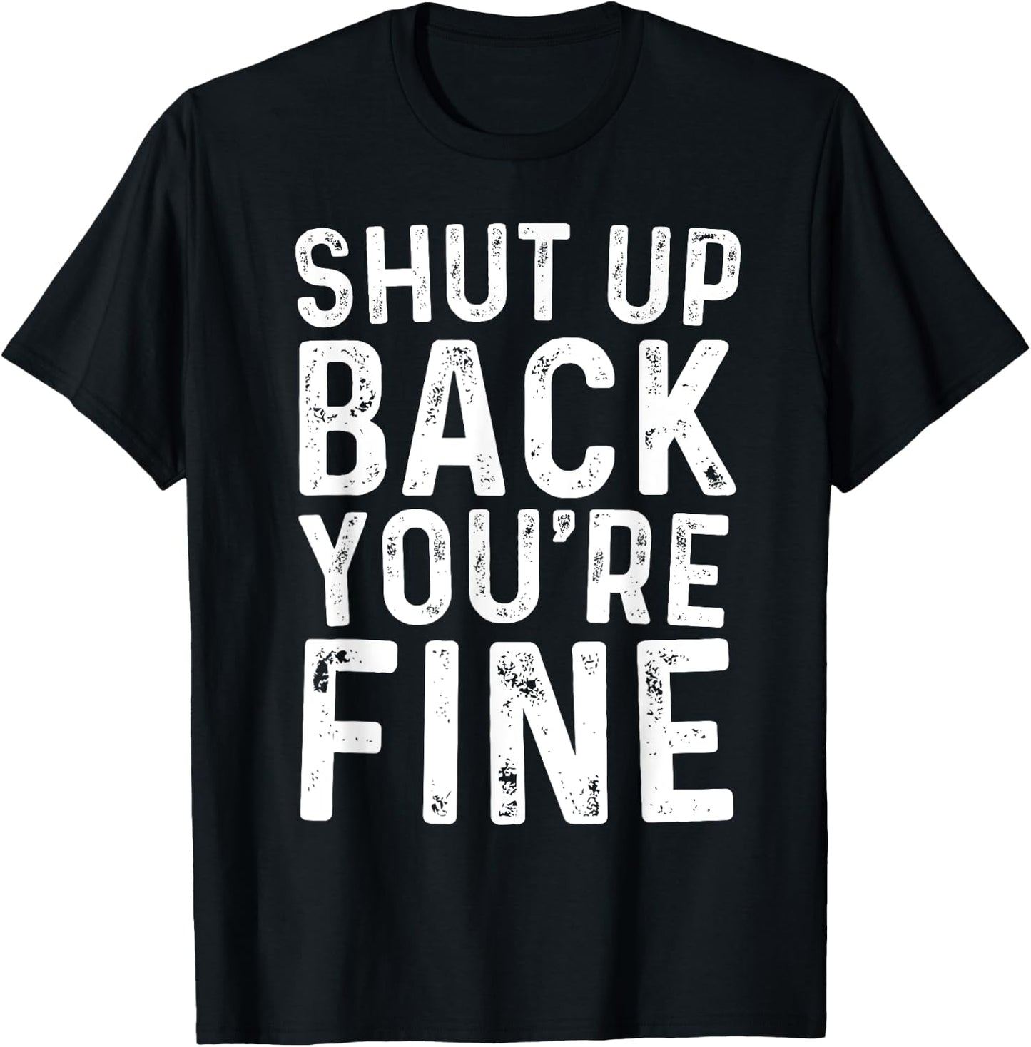 Shut Up Back You're Fine Shirt Birthday Old Man Funny Saying T-Shirt - T-Shirt | Black