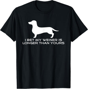 I Bet My Weiner is Longer Than Yours Shirt. Weiner Dog Shirt T-Shirt - T-Shirt | Black
