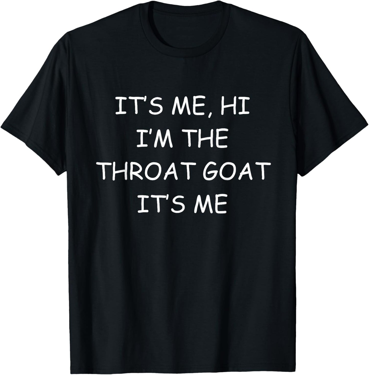 It's Me Hi Im The Throat Goat Adult Humor Offensive T-Shirt - T-Shirt | Black