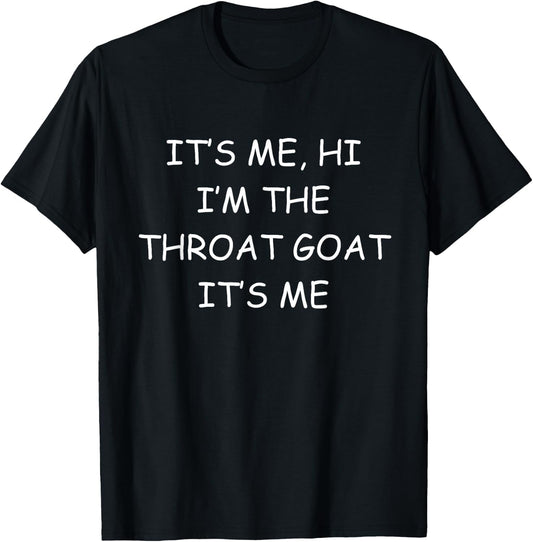 It's Me Hi Im The Throat Goat Adult Humor Offensive T-Shirt - T-Shirt | Black