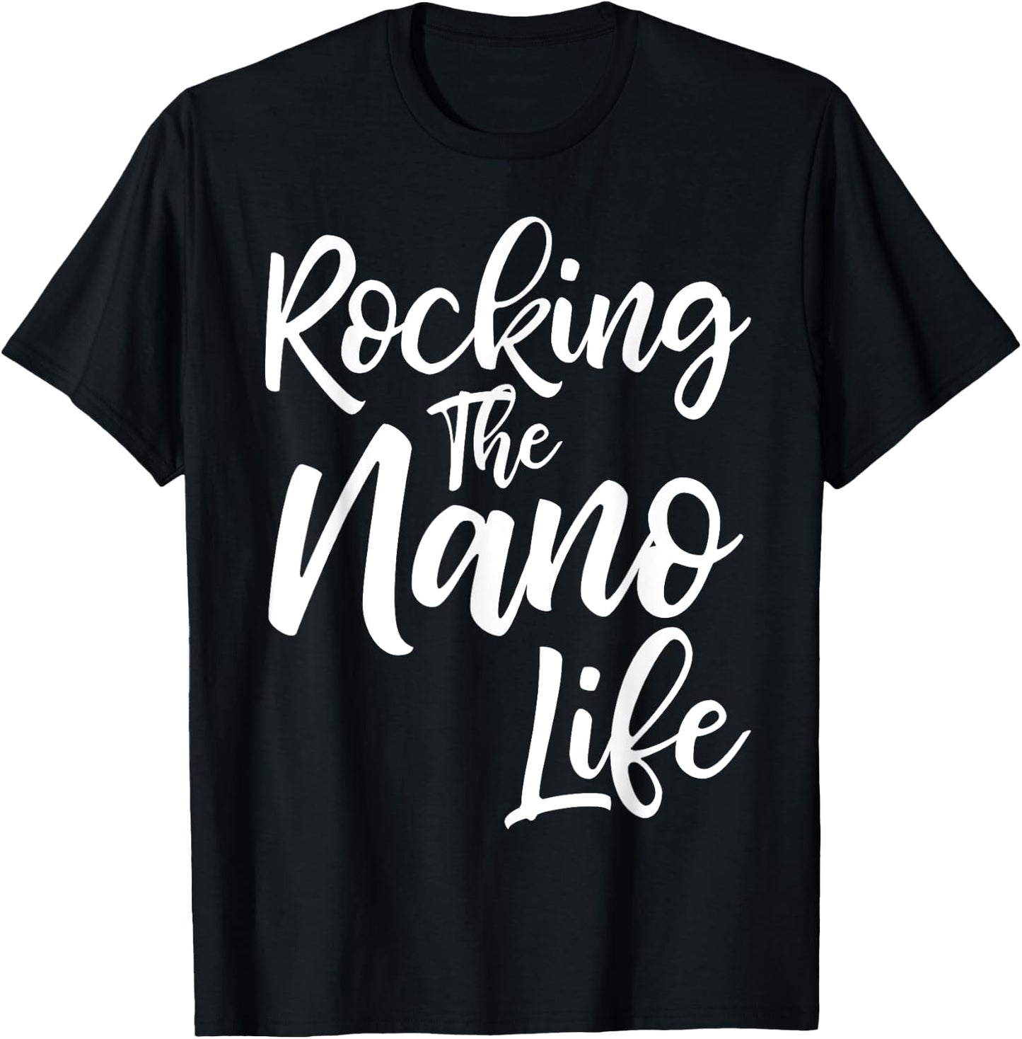 Rocking the Nano Life Shirt Funny Cute Proud Nana T-Shirt - T-Shirt | Black