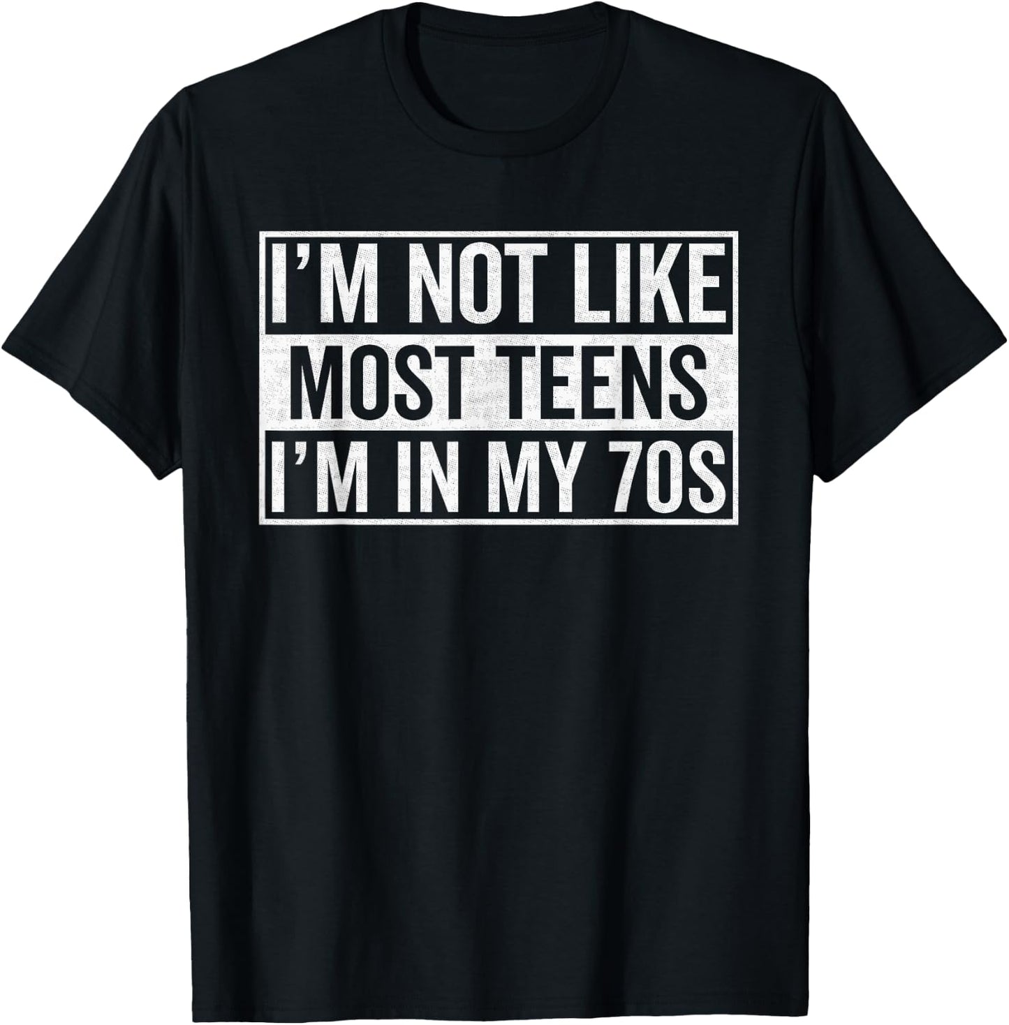 I'm not like most teens I'm in my seventies, 70th birthday T-Shirt - T-Shirt | Black