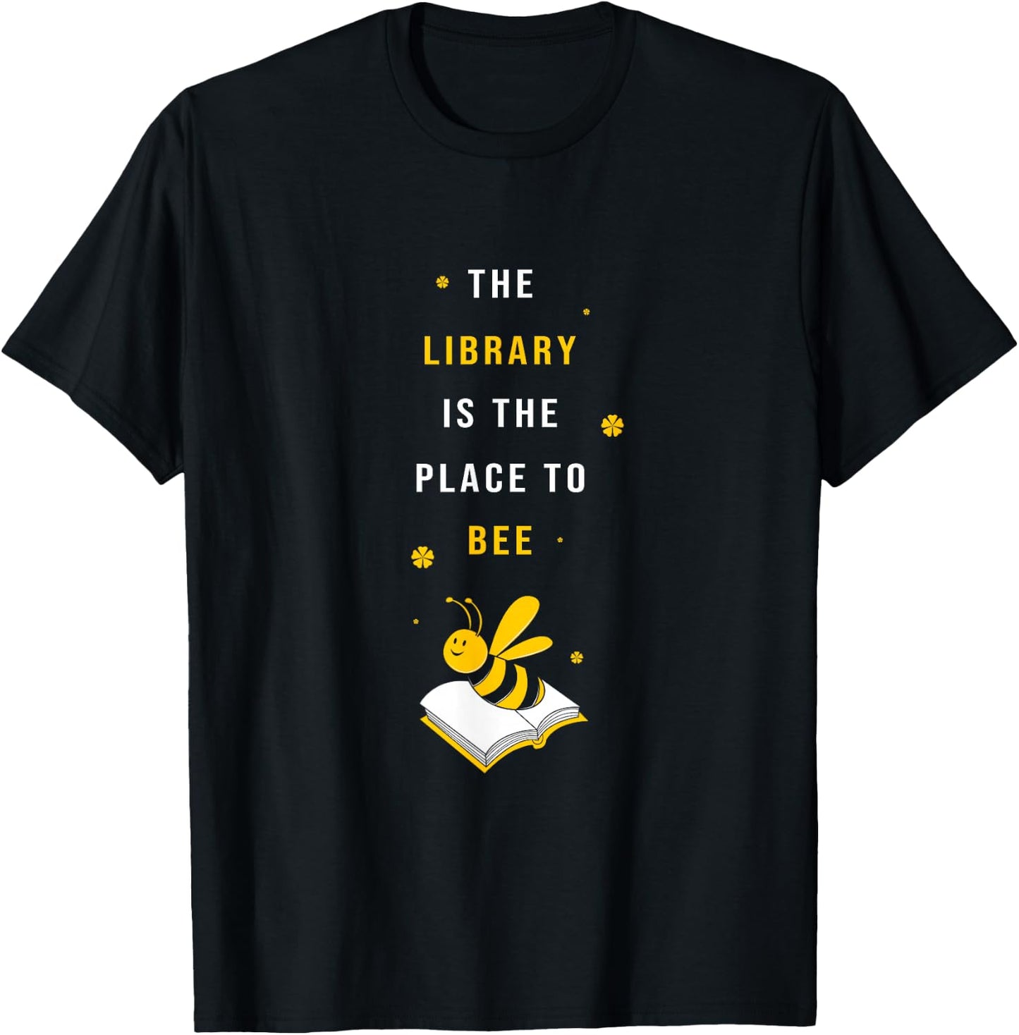Funny School Librarian Library Is The Place To Bee Cute Bee T-Shirt - T-Shirt | Black