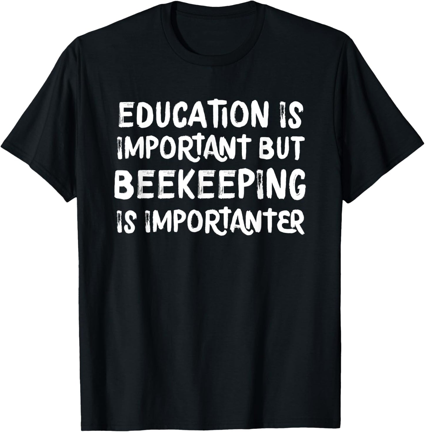 Education Is Important But Beekeeping Is Importanter Funny T-Shirt - T-Shirt | Black