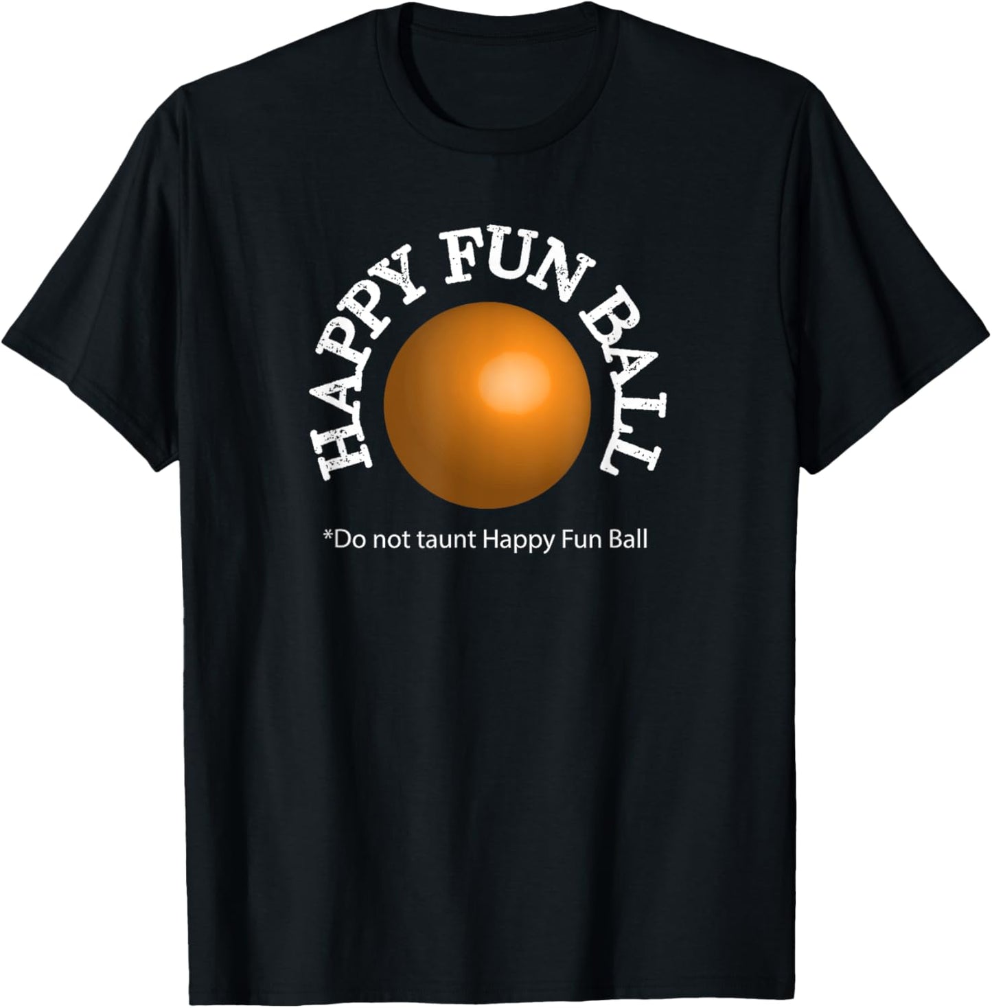Do not taunt Happy Fun Ball Funny T-Shirt - T-Shirt | Black