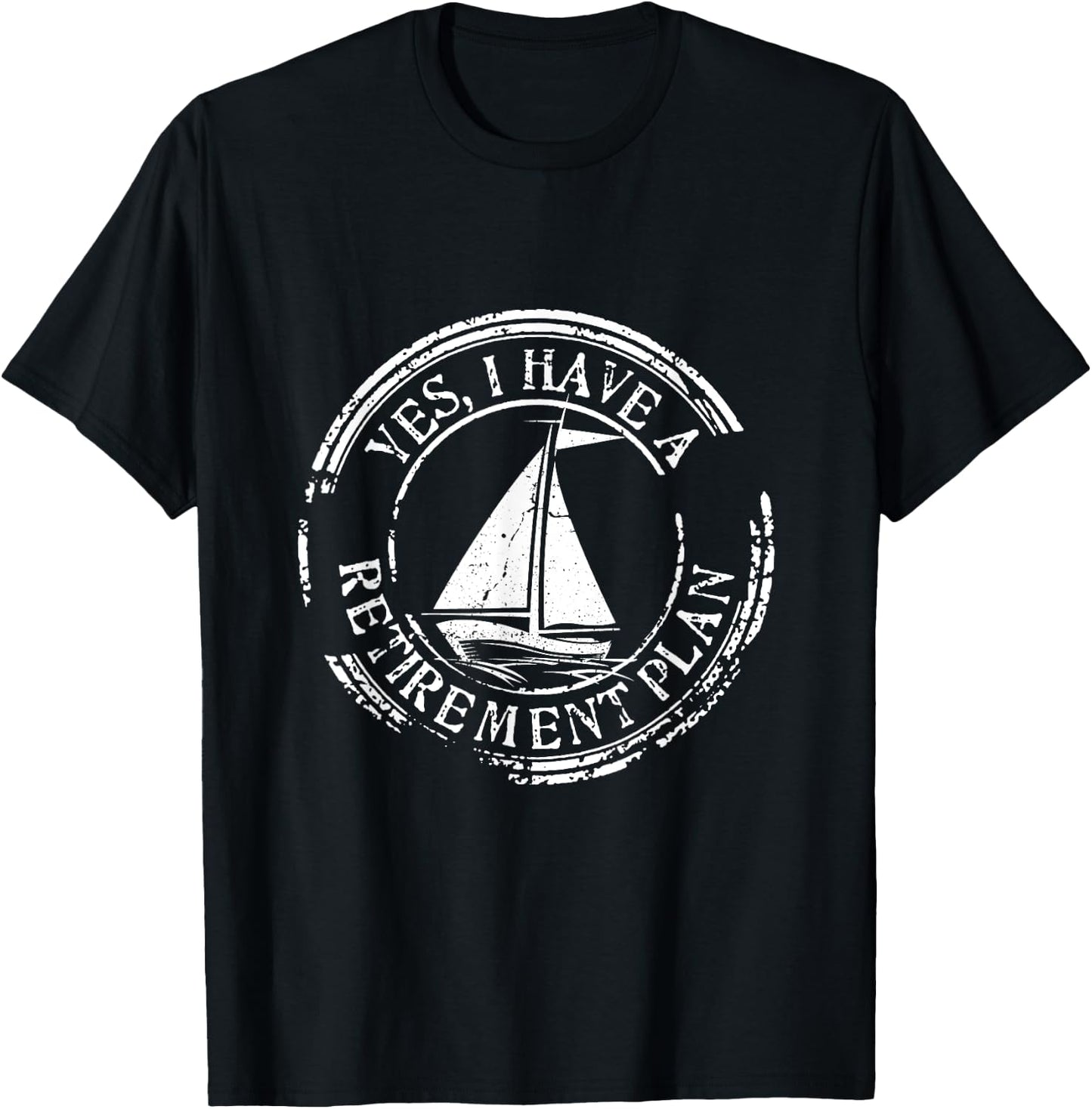 Yes I Have A Retirement Plan Sailing T-Shirt - T-Shirt | Black