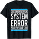 Funny System Error: Ears Currently Offline T-Shirt - T-Shirt | Black
