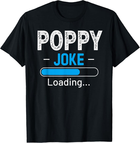 Funny Poppy Joke Loading Daddy Fathers Day Humor Grandpa T-Shirt - T-Shirt | Black