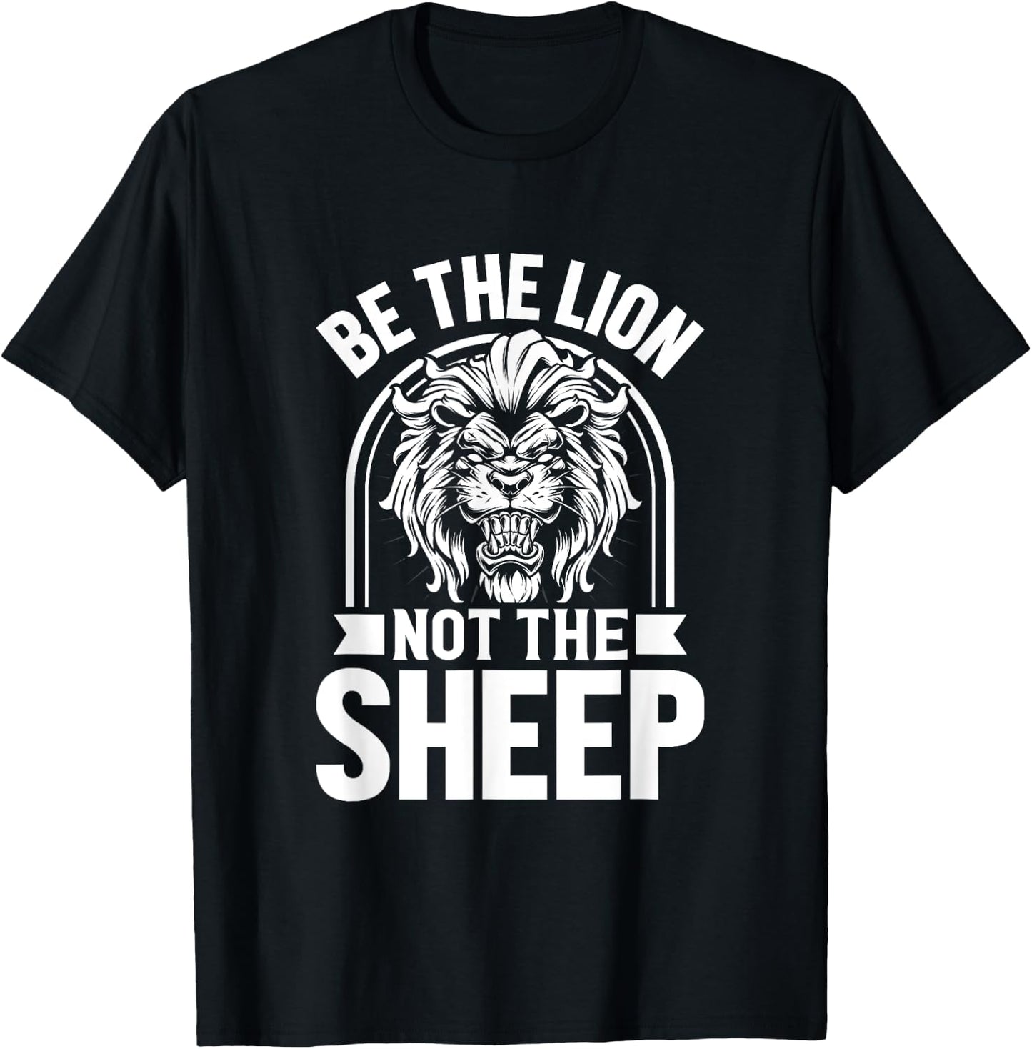 Be The Lion Not The Sheep Animal Lions Lover T-Shirt - T-Shirt | Black