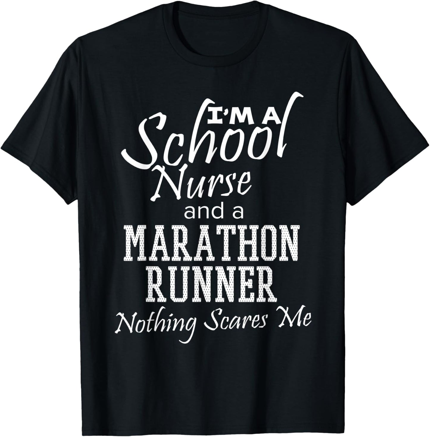 School Nurse And A Marathon Runner Nothing Scares Me Funny T-Shirt - T-Shirt | Black