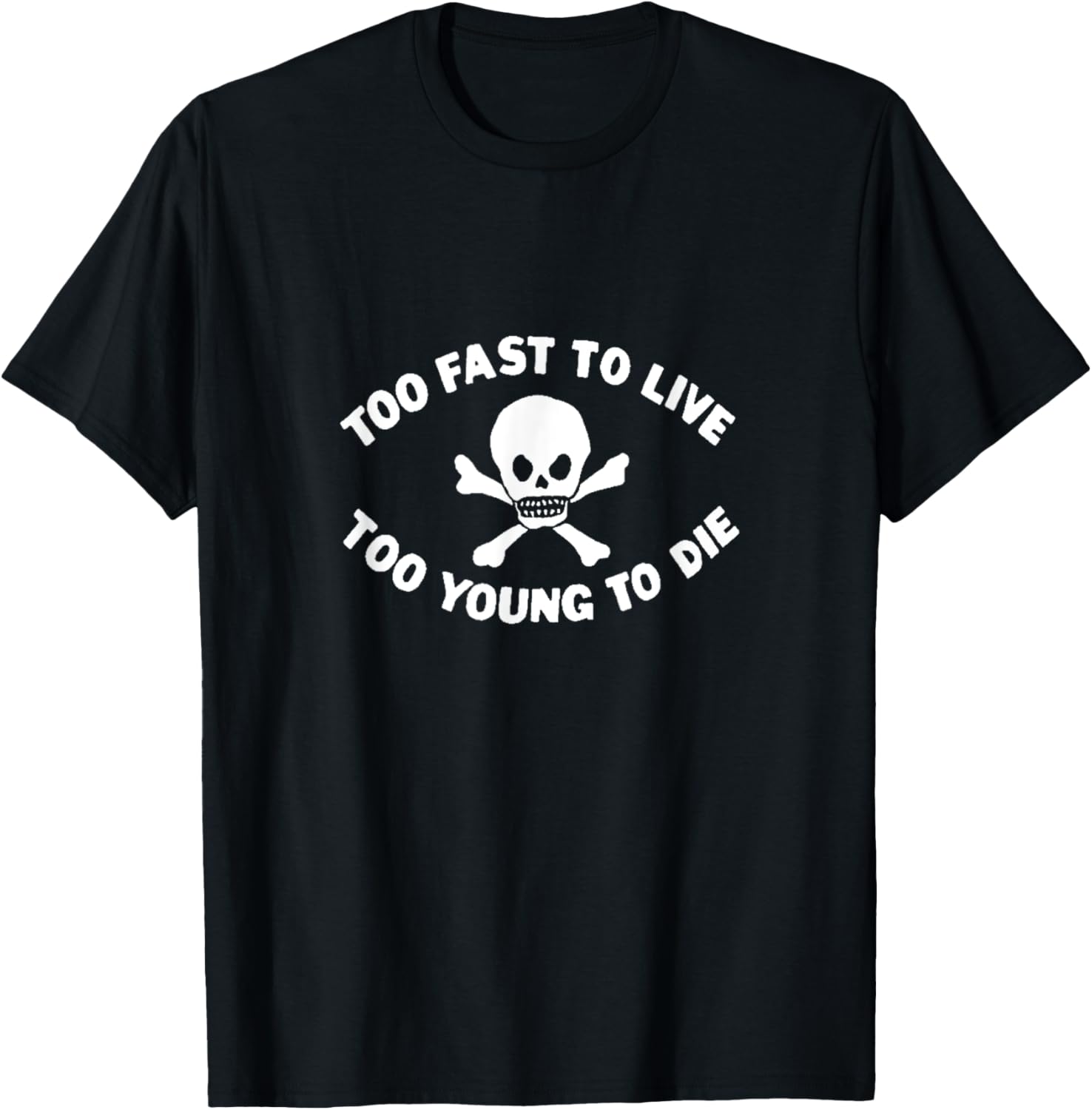 Too Fast to Live Too Young to Die Print Saying T-Shirt - T-Shirt | Black