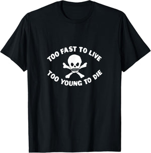 Too Fast to Live Too Young to Die Print Saying T-Shirt - T-Shirt | Black